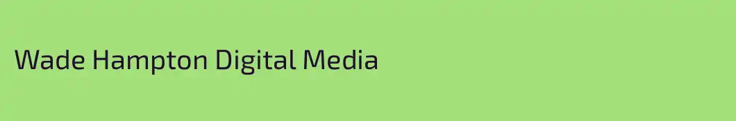 Wade Hampton Digital Media